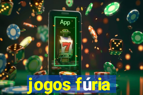 jogos fúria