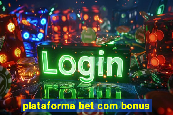 plataforma bet com bonus