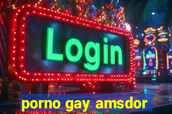 porno gay amsdor