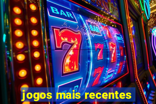 jogos mais recentes