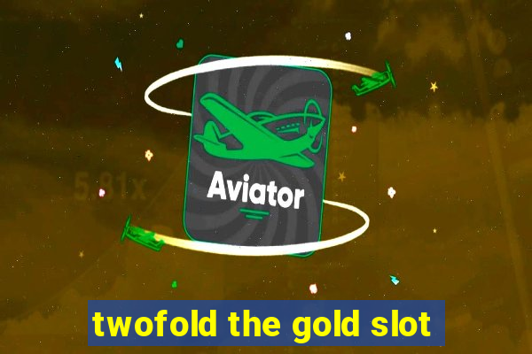 twofold the gold slot