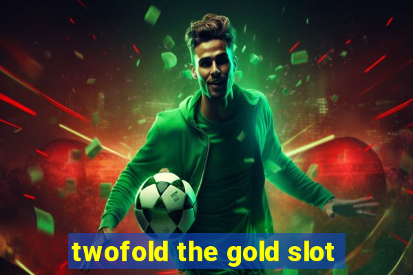 twofold the gold slot