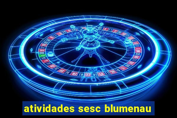 atividades sesc blumenau