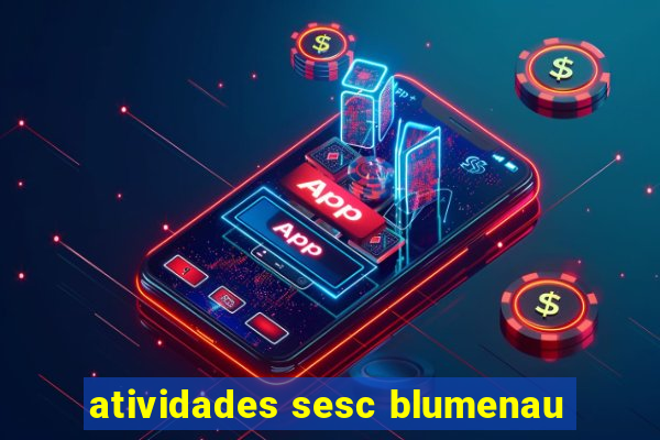 atividades sesc blumenau