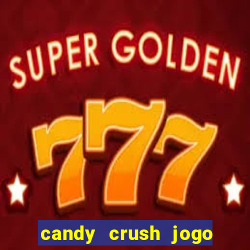 candy crush jogo de aposta