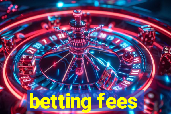 betting fees