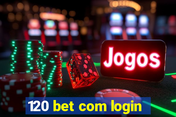 120 bet com login