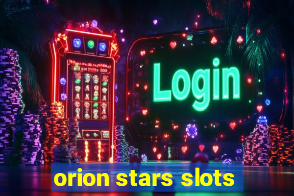 orion stars slots