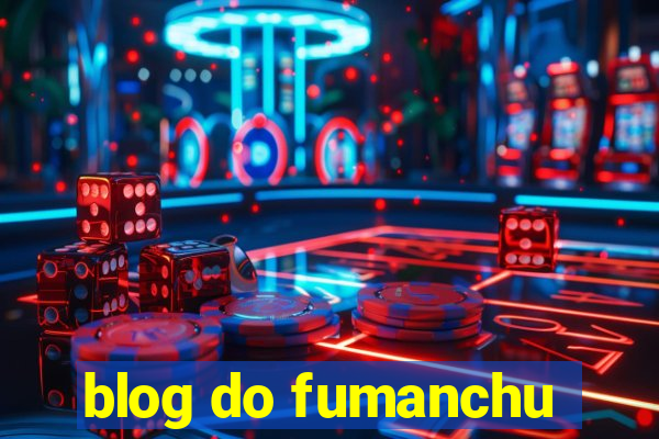 blog do fumanchu