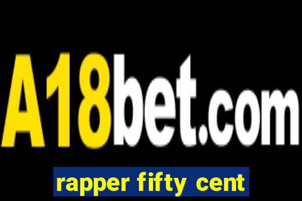 rapper fifty cent