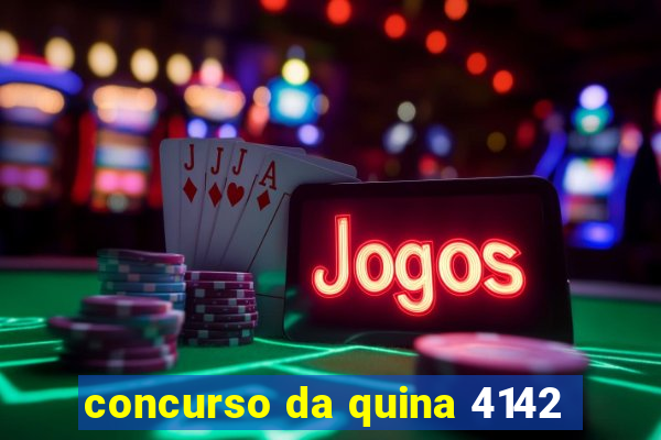 concurso da quina 4142