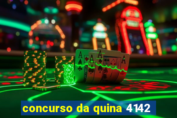 concurso da quina 4142