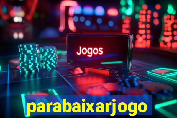 parabaixarjogo