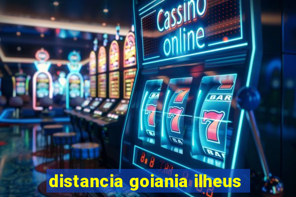 distancia goiania ilheus