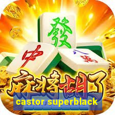 castor superblack