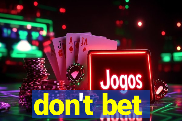 don't bet