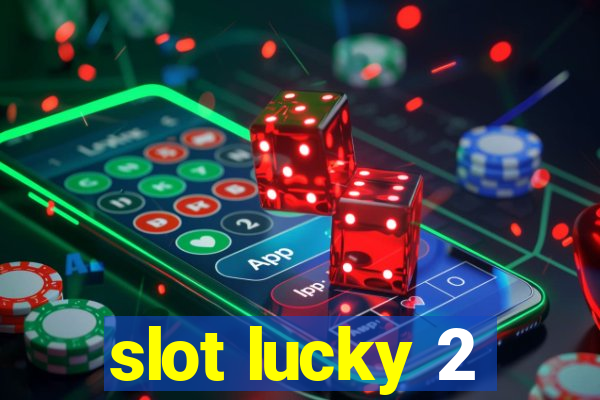 slot lucky 2