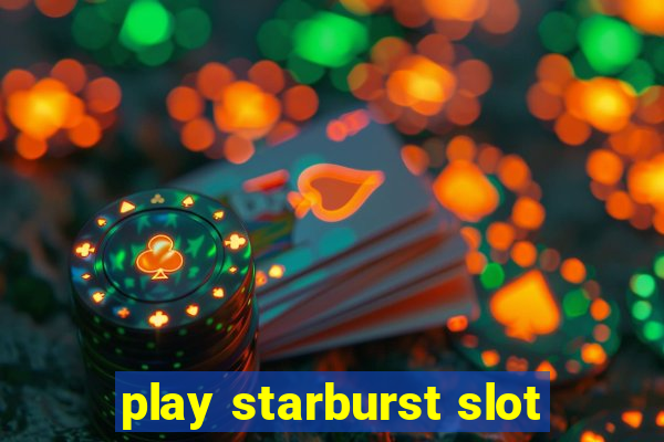 play starburst slot