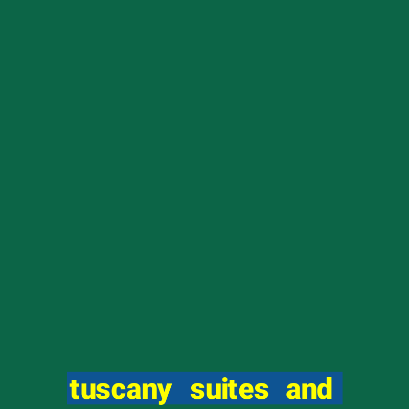 tuscany suites and casino las vegas