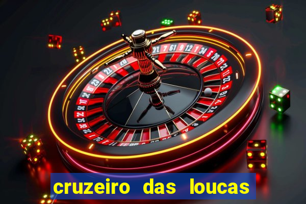 cruzeiro das loucas assistir gratis