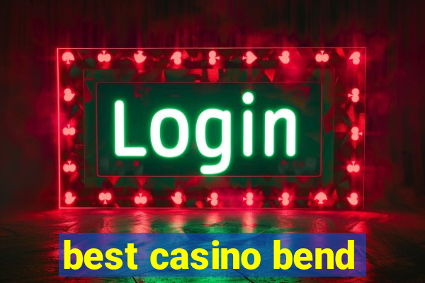 best casino bend