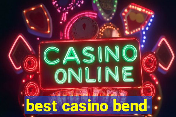 best casino bend