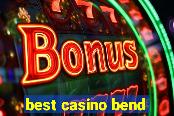 best casino bend