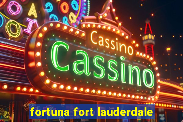 fortuna fort lauderdale