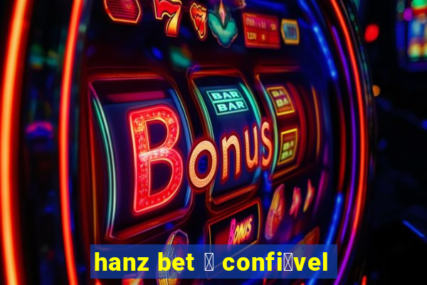 hanz bet 茅 confi谩vel