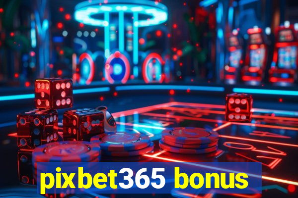 pixbet365 bonus