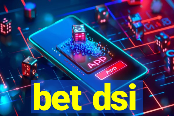 bet dsi