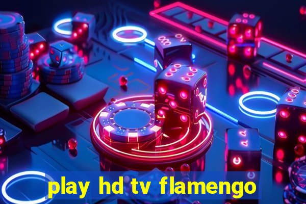 play hd tv flamengo