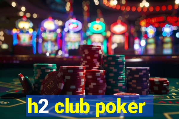 h2 club poker