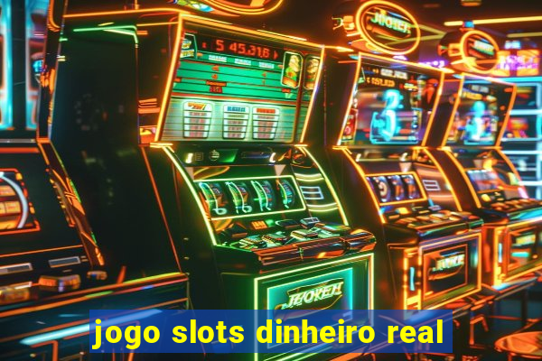 jogo slots dinheiro real