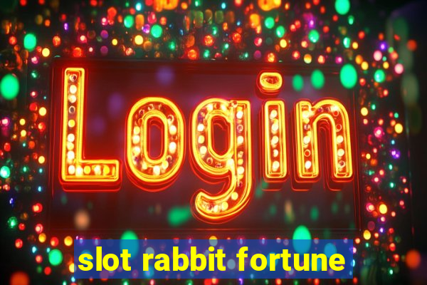 slot rabbit fortune