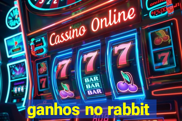 ganhos no rabbit