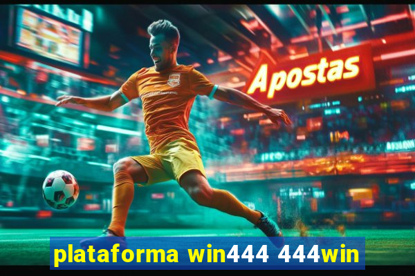 plataforma win444 444win