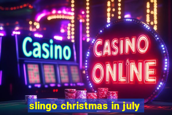 slingo christmas in july