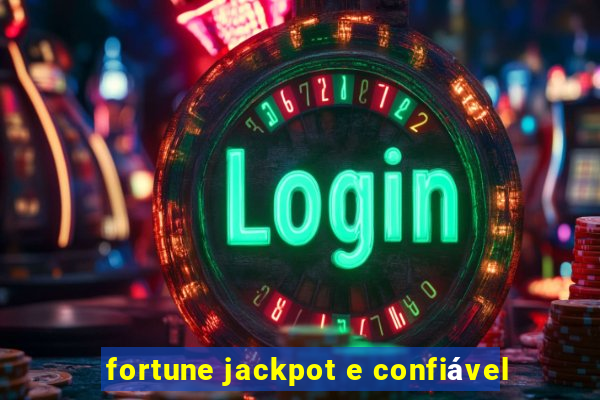 fortune jackpot e confiável