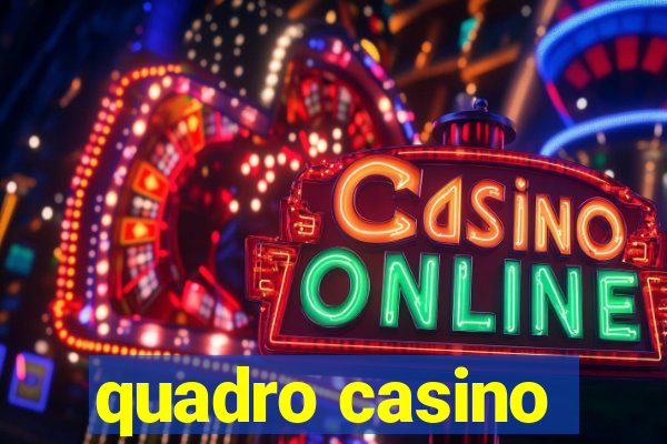 quadro casino