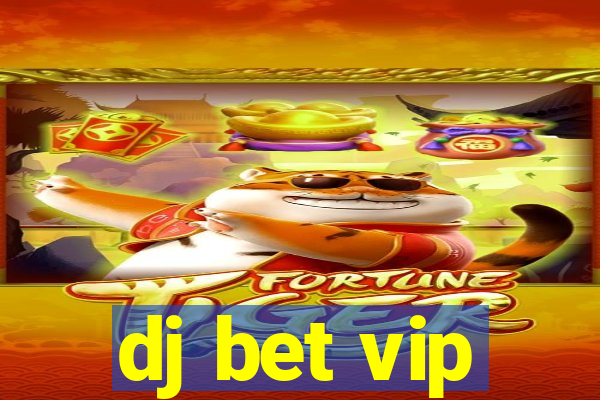 dj bet vip