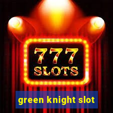 green knight slot