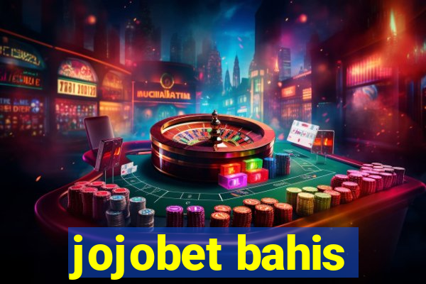 jojobet bahis