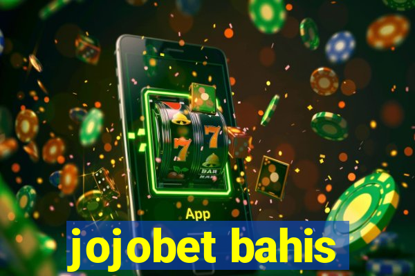 jojobet bahis