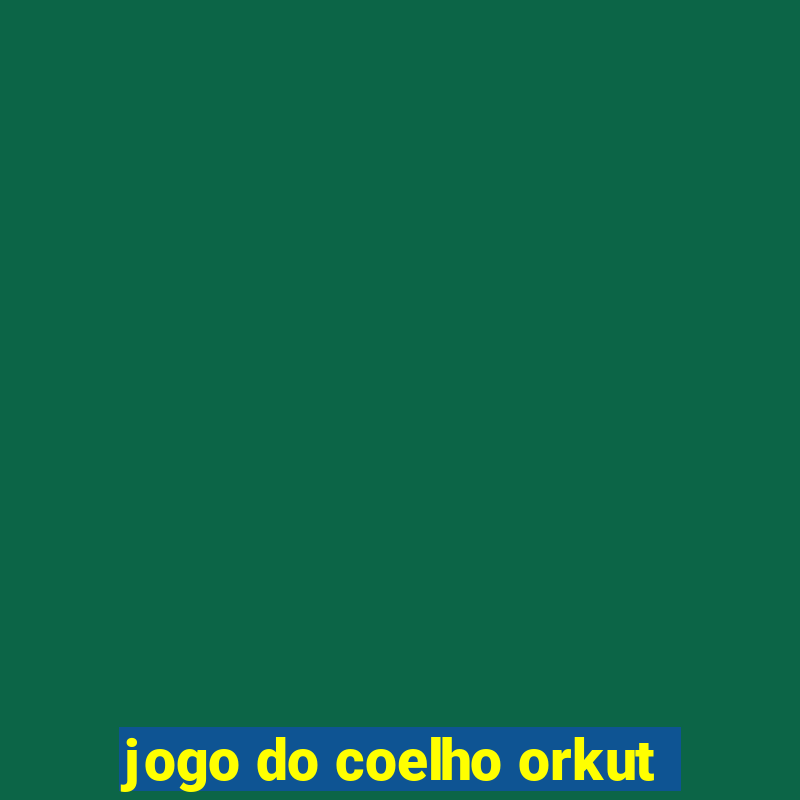 jogo do coelho orkut