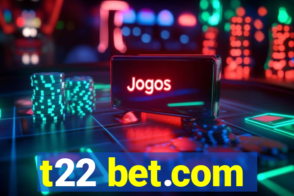 t22 bet.com