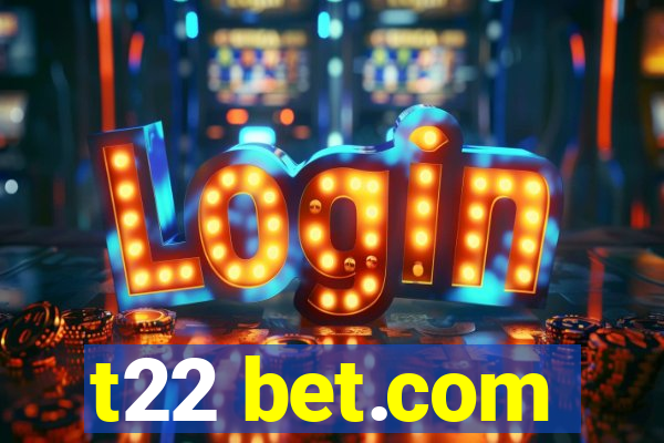 t22 bet.com