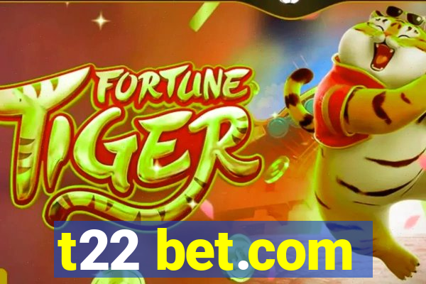 t22 bet.com