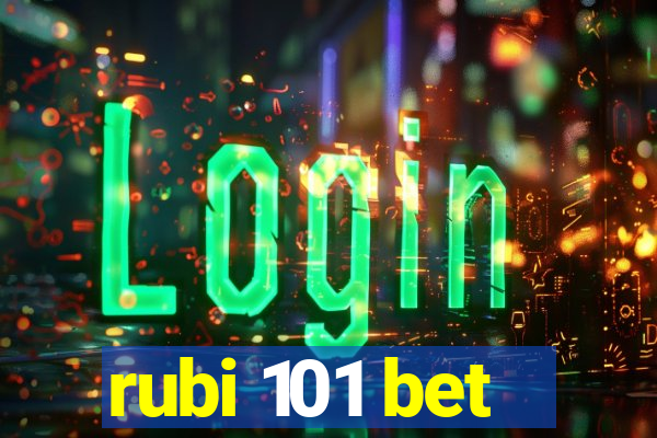 rubi 101 bet