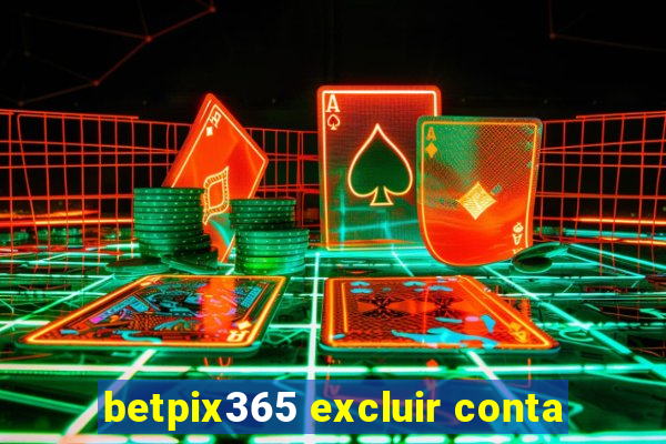 betpix365 excluir conta